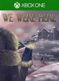 We Were Here (Xbox One)